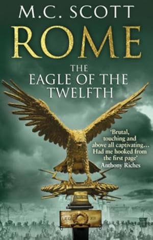 Immagine del venditore per Rome: The Eagle Of The Twelfth : (Rome 3): A action-packed and riveting historical adventure that will keep you on the edge of your seat venduto da Smartbuy