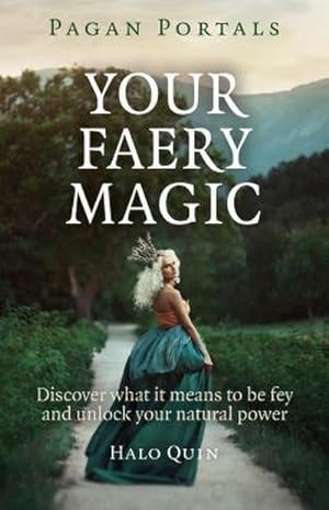 Bild des Verkufers fr Pagan Portals - Your Faery Magic - Discover what it means to be fey and unlock your natural power zum Verkauf von Smartbuy