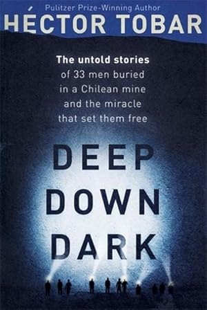 Bild des Verkufers fr Deep Down Dark: The Untold Stories of 33 Men Buried in a Chilean Mine, and the Miracle that Set them Free zum Verkauf von Smartbuy