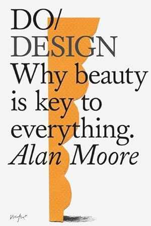 Bild des Verkufers fr Do Design : Why Beauty is Key to Everything zum Verkauf von Smartbuy