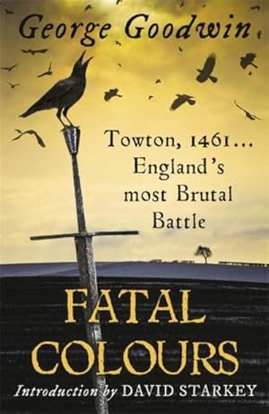 Bild des Verkufers fr Fatal Colours : Towton, 1461 - England's Most Brutal Battle zum Verkauf von Smartbuy