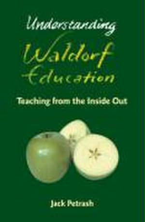 Bild des Verkufers fr Understanding Waldorf Education : Teaching from the Inside Out zum Verkauf von Smartbuy