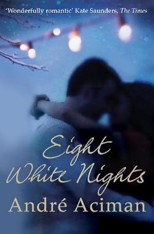 Bild des Verkufers fr Eight White Nights : The unforgettable love story from the author of Call My By Your Name zum Verkauf von Smartbuy