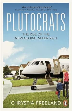 Seller image for Plutocrats : The Rise of the New Global Super-Rich for sale by Smartbuy