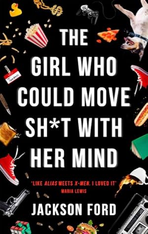 Bild des Verkufers fr The Girl Who Could Move Sh\*t With Her Mind : 'Like Alias meets X-Men' zum Verkauf von Smartbuy