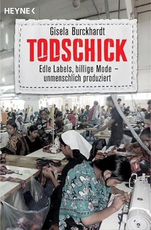 Seller image for Todschick : Edle Labels, billige Mode - unmenschlich produziert for sale by Smartbuy