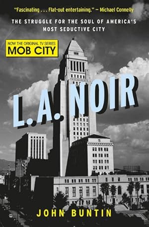 Bild des Verkufers fr L.A. Noir : The Struggle for the Soul of America's Most Seductive City zum Verkauf von Smartbuy