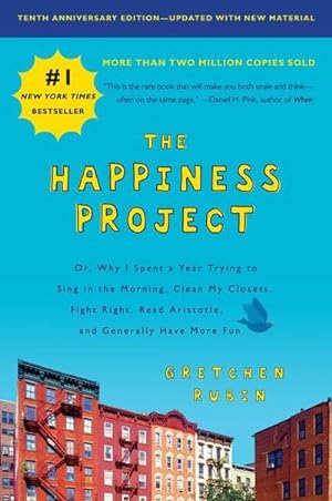 Immagine del venditore per The Happiness Project, Tenth Anniversary Edition : Or, Why I Spent a Year Trying to Sing in the Morning, Clean My Closets, Fight Right, Read Aristotle, and Generally Have More Fun venduto da Smartbuy