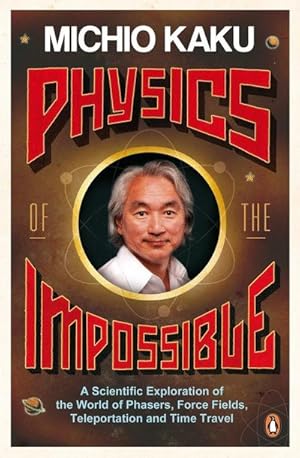 Immagine del venditore per Physics of the Impossible : A Scientific Exploration of the World of Phasers, Force Fields, Teleportation and Time Travel venduto da Smartbuy