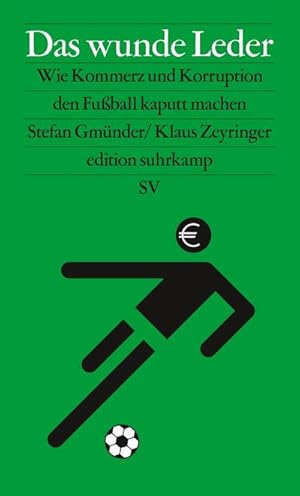 Bild des Verkufers fr Das wunde Leder : Wie Kommerz und Korruption den Fuball kaputt machen zum Verkauf von Smartbuy