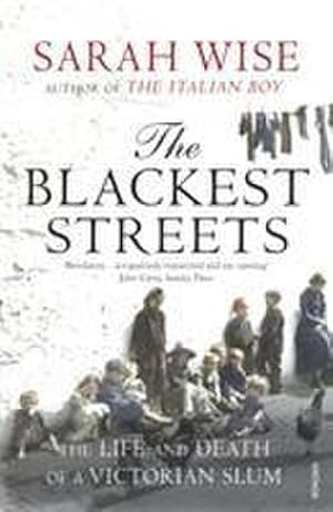 Bild des Verkufers fr The Blackest Streets : The Life and Death of a Victorian Slum zum Verkauf von Smartbuy