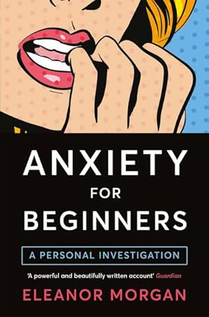 Bild des Verkufers fr Anxiety for Beginners : A Personal Investigation zum Verkauf von Smartbuy