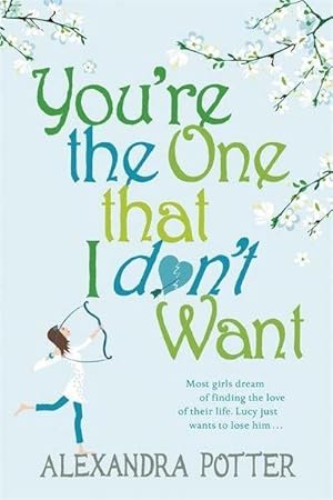 Imagen del vendedor de You're the One that I don't want : A hilarious, escapist romcom from the author of CONFESSIONS OF A FORTY-SOMETHING F##K UP! a la venta por Smartbuy