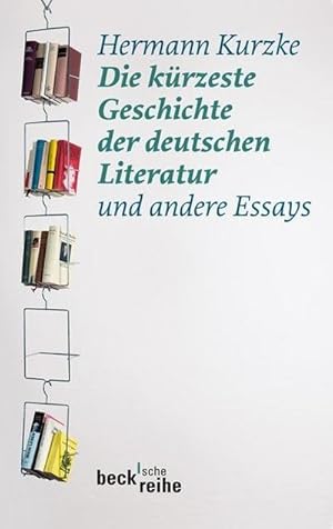 Bild des Verkufers fr Die krzeste Geschichte der deutschen Literatur : Und andere Essays zum Verkauf von Smartbuy