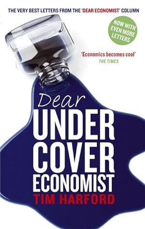 Imagen del vendedor de Dear Undercover Economist : The very best letters from the Dear Economist column a la venta por Smartbuy