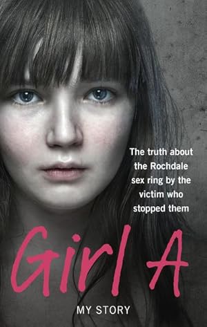 Seller image for Girl A : The truth about the Rochdale sex ring by the victim who stopped them for sale by Smartbuy