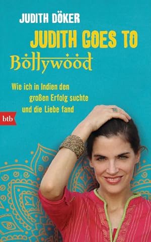 Bild des Verkufers fr Judith goes to Bollywood : Wie ich in Indien den groen Erfolg suchte und die Liebe fand zum Verkauf von Smartbuy