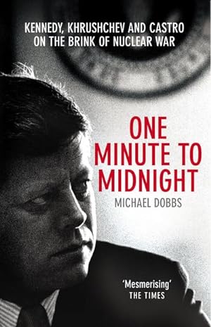 Immagine del venditore per One Minute To Midnight : Kennedy, Khrushchev and Castro on the Brink of Nuclear War venduto da Smartbuy
