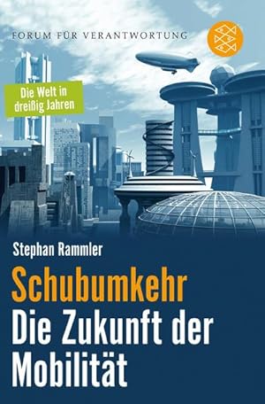 Image du vendeur pour Schubumkehr - Die Zukunft der Mobilitt : Die Welt in dreiig Jahren. Forum fr Verantwortung mis en vente par Smartbuy