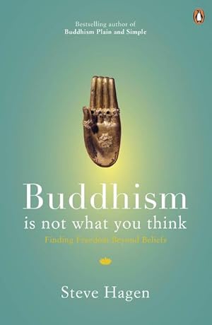 Bild des Verkufers fr Buddhism is Not What You Think : Finding Freedom Beyond Beliefs zum Verkauf von Smartbuy