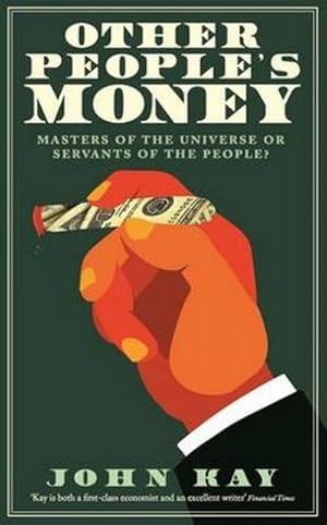 Image du vendeur pour Other People's Money : Masters of the Universe or Servants of the People? mis en vente par Smartbuy
