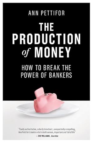 Bild des Verkufers fr The Production of Money : How to Break the Power of Bankers zum Verkauf von Smartbuy
