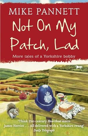 Image du vendeur pour Not On My Patch, Lad : More Tales of a Yorkshire Bobby mis en vente par Smartbuy