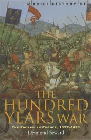 Bild des Verkufers fr A Brief History of the Hundred Years War : The English in France, 1337-1453 zum Verkauf von Smartbuy