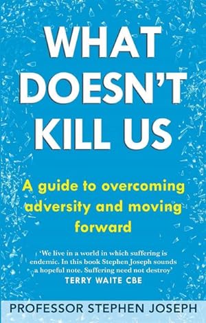Bild des Verkufers fr What Doesn't Kill Us : A guide to overcoming adversity and moving forward zum Verkauf von Smartbuy