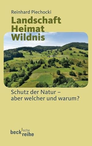 Bild des Verkufers fr Landschaft Heimat Wildnis : Schutz der Natur - aber welcher und warum? zum Verkauf von Smartbuy