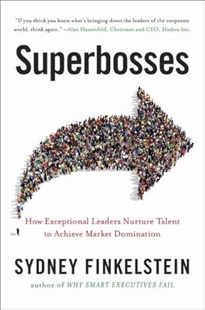 Seller image for Superbosses : How Exceptional Leaders Master the Flow of Talent for sale by Smartbuy