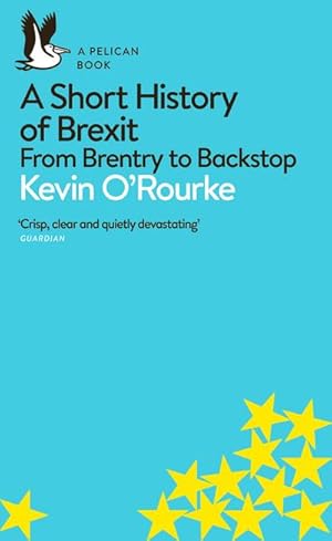 Bild des Verkufers fr A Short History of Brexit : From Brentry to Backstop zum Verkauf von Smartbuy