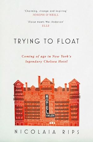 Bild des Verkufers fr Trying to Float : Coming of age in New York's legendary Chelsea Hotel zum Verkauf von Smartbuy