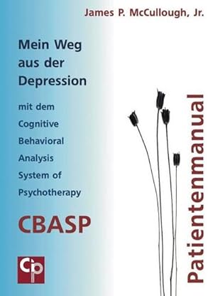 Seller image for Mein Weg aus der Depression mit dem Cognitive Behavioral Analysis System of Psychotherapy (CBASP) : Patientenmanual, CIP-Medien for sale by Smartbuy
