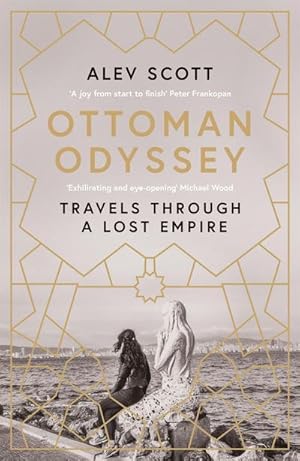 Bild des Verkufers fr Ottoman Odyssey : Travels through a Lost Empire zum Verkauf von Smartbuy