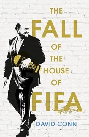 Bild des Verkufers fr The Fall of the House of Fifa : How the world of football became corrupt zum Verkauf von Smartbuy