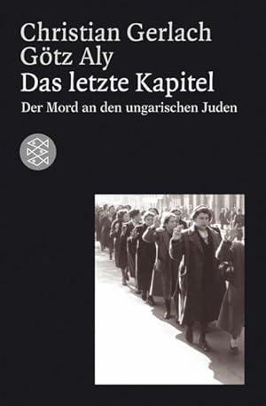 Bild des Verkufers fr Das letzte Kapitel : Mord an den ungarischen Juden. 1944 - 1945 zum Verkauf von Smartbuy