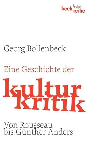 Image du vendeur pour Eine Geschichte der Kulturkritik : Von Rousseau bis Gnther Anders mis en vente par Smartbuy