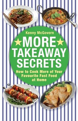 Bild des Verkufers fr More Takeaway Secrets : How to Cook More of your Favourite Fast Food at Home zum Verkauf von Smartbuy