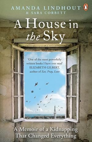 Seller image for A House in the Sky : A Memoir of a Kidnapping That Changed Everything for sale by Smartbuy