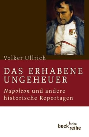 Bild des Verkufers fr Das erhabene Ungeheuer : Napoleon und andere historische Reportagen zum Verkauf von Smartbuy