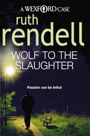 Seller image for Wolf To The Slaughter : a hugely absorbing and compelling Wexford mystery from the award-winning Queen of Crime, Ruth Rendell for sale by Smartbuy