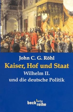 Bild des Verkufers fr Kaiser, Hof und Staat : Wilhelm II. und die deutsche Politik zum Verkauf von Smartbuy