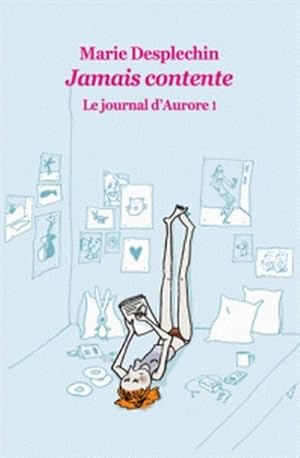 Seller image for Jamais contente : Le journal d'Aurore 1 for sale by Smartbuy