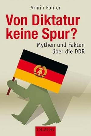 Bild des Verkufers fr Von Diktatur keine Spur? : Mythen und Fakten ber die DDR zum Verkauf von Smartbuy