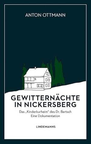Bild des Verkufers fr Gewitternchte in Nickersberg : Das "Kinderkurheim" des Dr. Bartsch zum Verkauf von Smartbuy