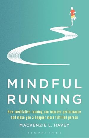 Bild des Verkufers fr Mindful Running : How Meditative Running can Improve Performance and Make you a Happier, More Fulfilled Person zum Verkauf von Smartbuy