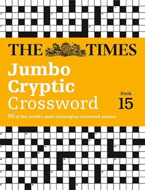 Bild des Verkufers fr The Times Jumbo Cryptic Crossword Book 15 : 50 World-Famous Crossword Puzzles zum Verkauf von Smartbuy