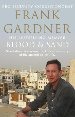 Imagen del vendedor de Blood and Sand : The BBC security correspondent's own extraordinary and inspiring story a la venta por Smartbuy