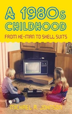 Bild des Verkufers fr A 1980s Childhood : From He-Man to Shell Suits zum Verkauf von Smartbuy
